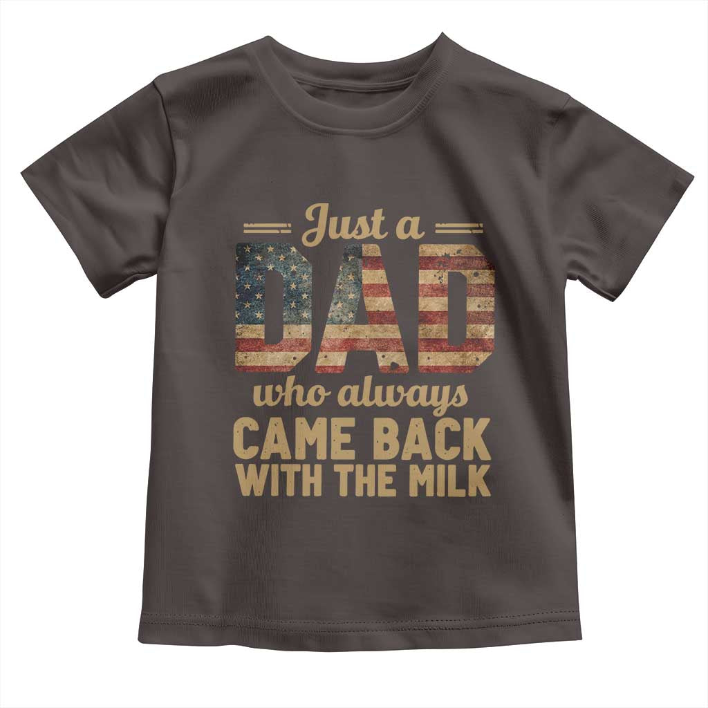 Just A Dad Who Always Came Back With The Milk Toddler T Shirt Retro American Flag