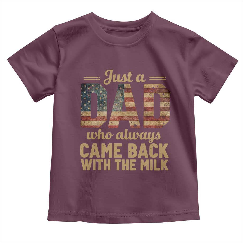Just A Dad Who Always Came Back With The Milk Toddler T Shirt Retro American Flag