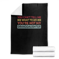 You Cant Tell Me What To Do You're Not My Granddaughter Throw Blanket Retro Funny Grandpa Grandma - Wonder Print Shop