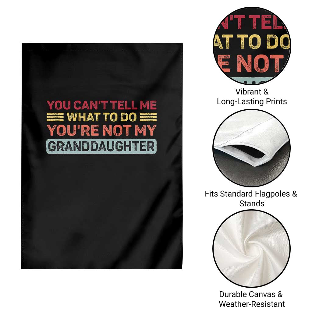 You Cant Tell Me What To Do You're Not My Granddaughter Garden Flag Retro Funny Grandpa Grandma - Wonder Print Shop