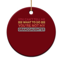 You Cant Tell Me What To Do You're Not My Granddaughter Ceramic Ornament Retro Funny Grandpa Grandma - Wonder Print Shop
