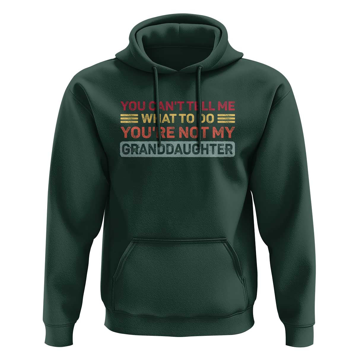 You Cant Tell Me What To Do You're Not My Granddaughter Hoodie Retro Funny Grandpa Grandma - Wonder Print Shop