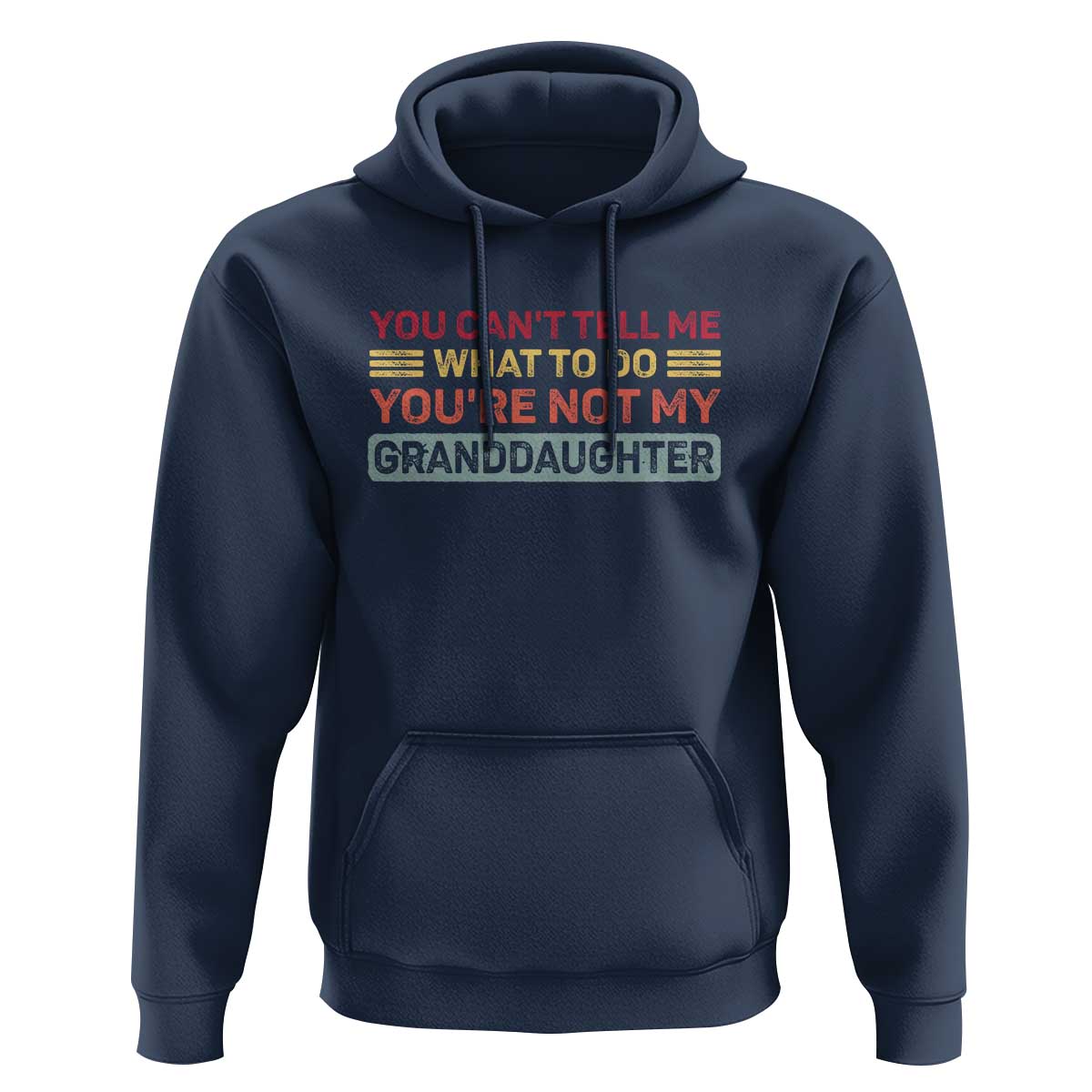 You Cant Tell Me What To Do You're Not My Granddaughter Hoodie Retro Funny Grandpa Grandma - Wonder Print Shop