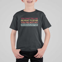 You Cant Tell Me What To Do You're Not My Granddaughter T Shirt For Kid Retro Funny Grandpa Grandma - Wonder Print Shop