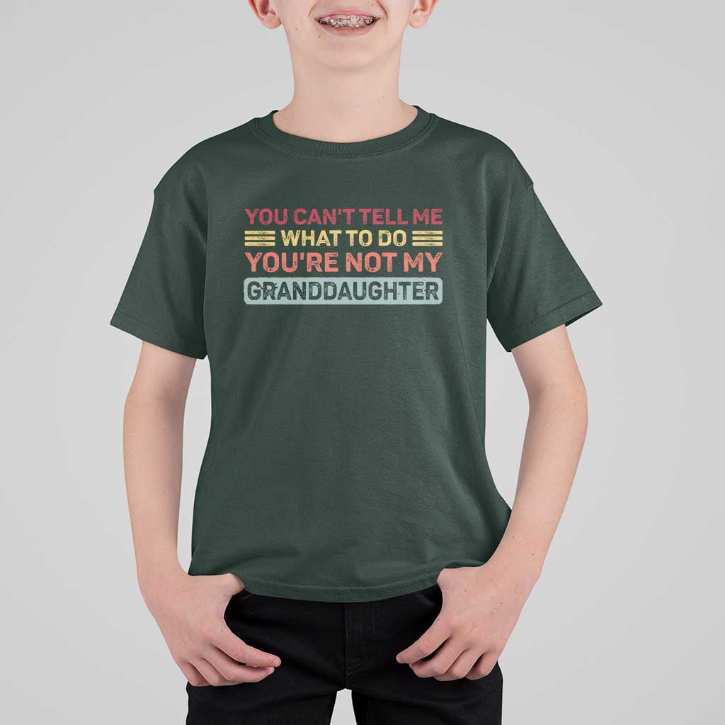 You Cant Tell Me What To Do You're Not My Granddaughter T Shirt For Kid Retro Funny Grandpa Grandma - Wonder Print Shop