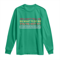 You Cant Tell Me What To Do You're Not My Granddaughter Long Sleeve Shirt Retro Funny Grandpa Grandma - Wonder Print Shop