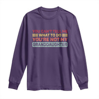 You Cant Tell Me What To Do You're Not My Granddaughter Long Sleeve Shirt Retro Funny Grandpa Grandma - Wonder Print Shop