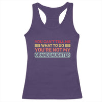 You Cant Tell Me What To Do You're Not My Granddaughter Racerback Tank Top Retro Funny Grandpa Grandma - Wonder Print Shop