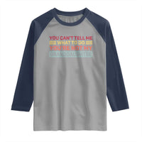 You Cant Tell Me What To Do You're Not My Granddaughter Raglan Shirt Retro Funny Grandpa Grandma - Wonder Print Shop