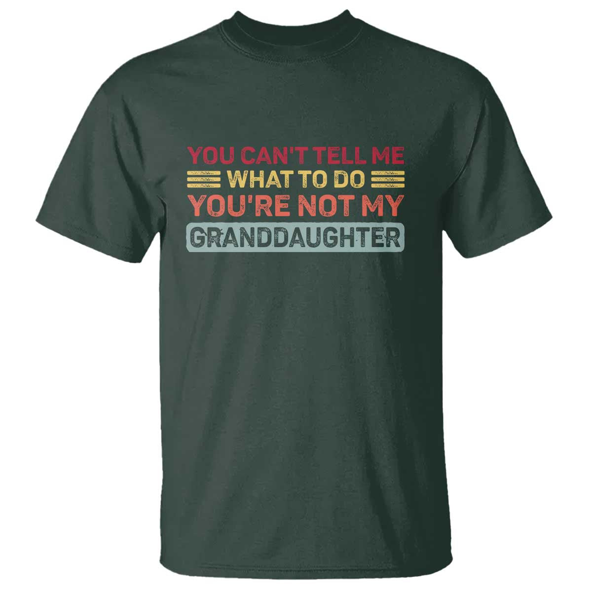 You Cant Tell Me What To Do You're Not My Granddaughter T Shirt Retro Funny Grandpa Grandma - Wonder Print Shop