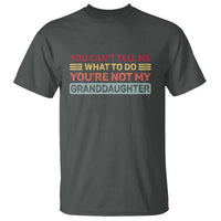 You Cant Tell Me What To Do You're Not My Granddaughter T Shirt Retro Funny Grandpa Grandma - Wonder Print Shop