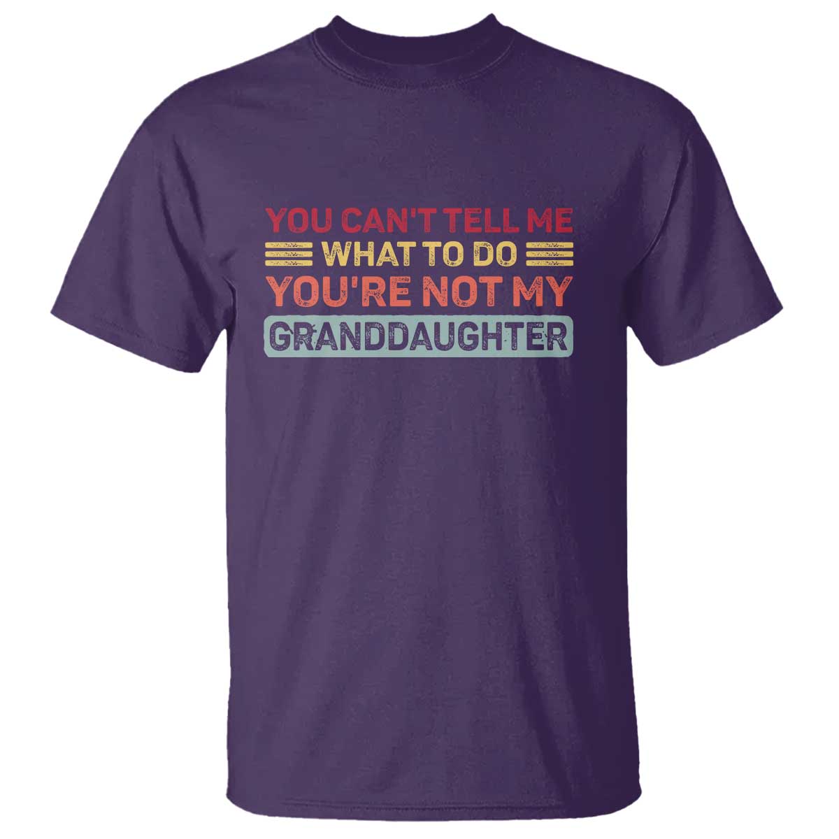 You Cant Tell Me What To Do You're Not My Granddaughter T Shirt Retro Funny Grandpa Grandma - Wonder Print Shop