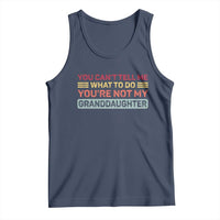 You Cant Tell Me What To Do You're Not My Granddaughter Tank Top Retro Funny Grandpa Grandma - Wonder Print Shop