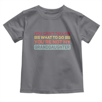 You Cant Tell Me What To Do You're Not My Granddaughter Toddler T Shirt Retro Funny Grandpa Grandma - Wonder Print Shop