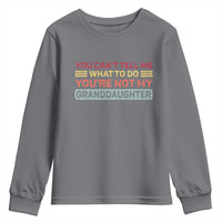 You Cant Tell Me What To Do You're Not My Granddaughter Youth Sweatshirt Retro Funny Grandpa Grandma - Wonder Print Shop