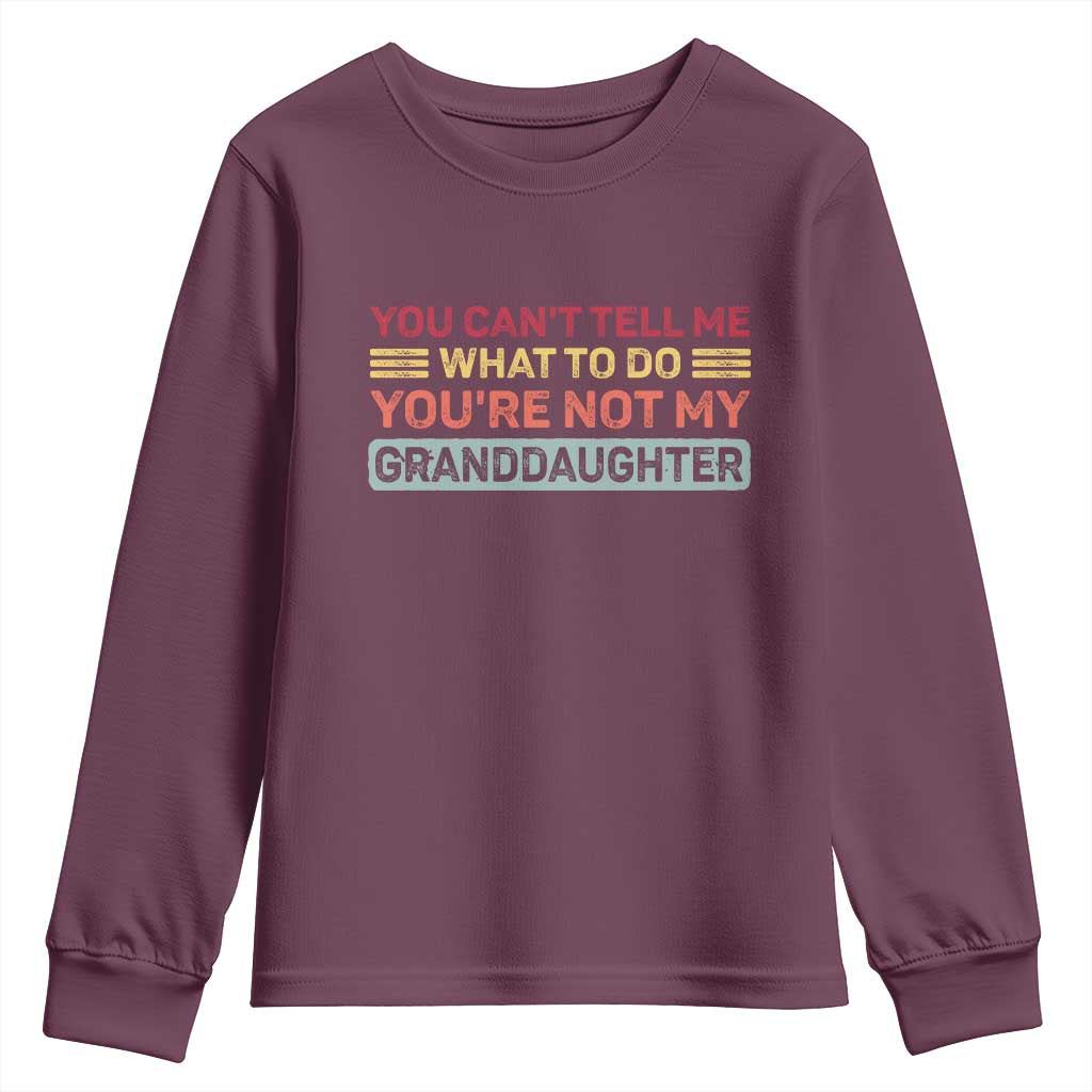 You Cant Tell Me What To Do You're Not My Granddaughter Youth Sweatshirt Retro Funny Grandpa Grandma - Wonder Print Shop