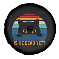 Is He Dead Yet Spare Tire Cover Retro Cat Funny Vintage