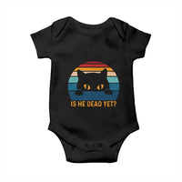 Is He Dead Yet Baby Onesie Retro Cat Funny Vintage
