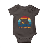 Is He Dead Yet Baby Onesie Retro Cat Funny Vintage