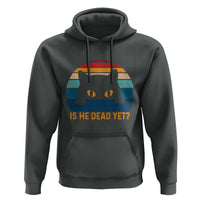 Is He Dead Yet Hoodie Retro Cat Funny Vintage