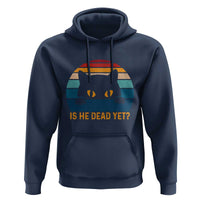 Is He Dead Yet Hoodie Retro Cat Funny Vintage