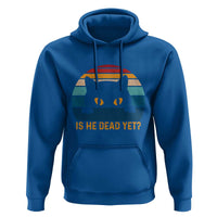 Is He Dead Yet Hoodie Retro Cat Funny Vintage