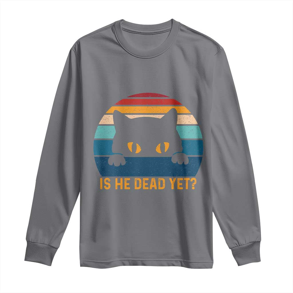 Is He Dead Yet Long Sleeve Shirt Retro Cat Funny Vintage