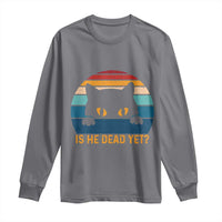 Is He Dead Yet Long Sleeve Shirt Retro Cat Funny Vintage