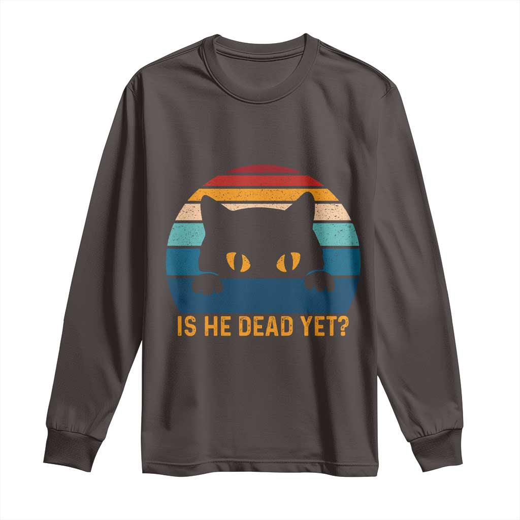 Is He Dead Yet Long Sleeve Shirt Retro Cat Funny Vintage