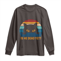 Is He Dead Yet Long Sleeve Shirt Retro Cat Funny Vintage