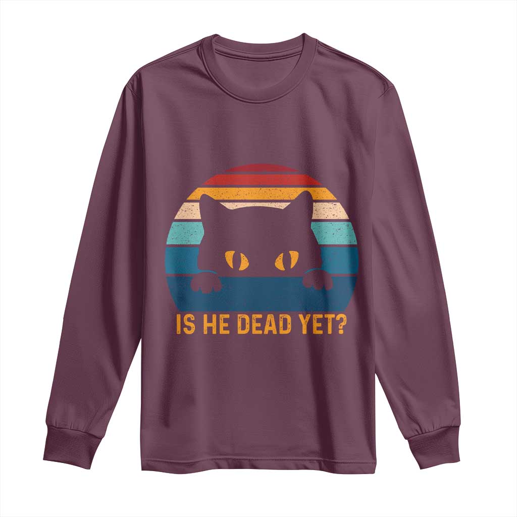 Is He Dead Yet Long Sleeve Shirt Retro Cat Funny Vintage