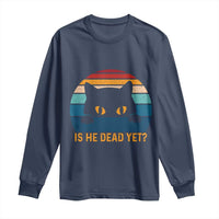 Is He Dead Yet Long Sleeve Shirt Retro Cat Funny Vintage