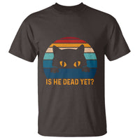 Is He Dead Yet T Shirt Retro Cat Funny Vintage