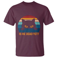 Is He Dead Yet T Shirt Retro Cat Funny Vintage