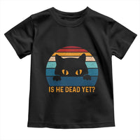 Is He Dead Yet Toddler T Shirt Retro Cat Funny Vintage