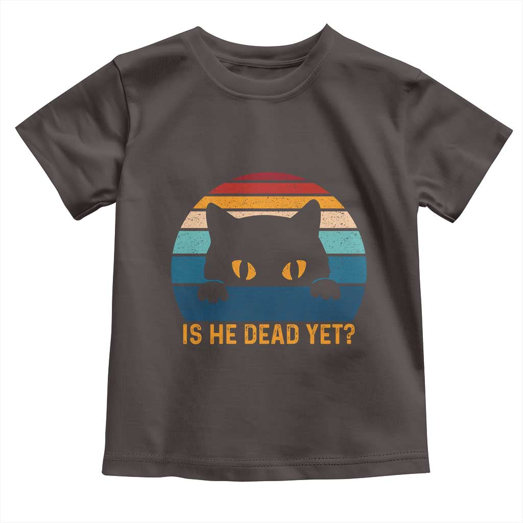 Is He Dead Yet Toddler T Shirt Retro Cat Funny Vintage