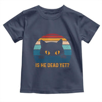 Is He Dead Yet Toddler T Shirt Retro Cat Funny Vintage