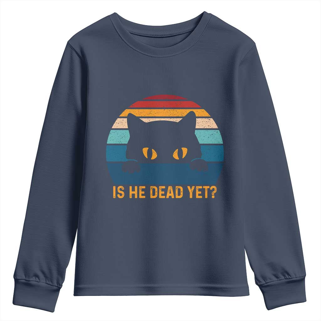 Is He Dead Yet Youth Sweatshirt Retro Cat Funny Vintage