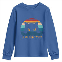 Is He Dead Yet Youth Sweatshirt Retro Cat Funny Vintage