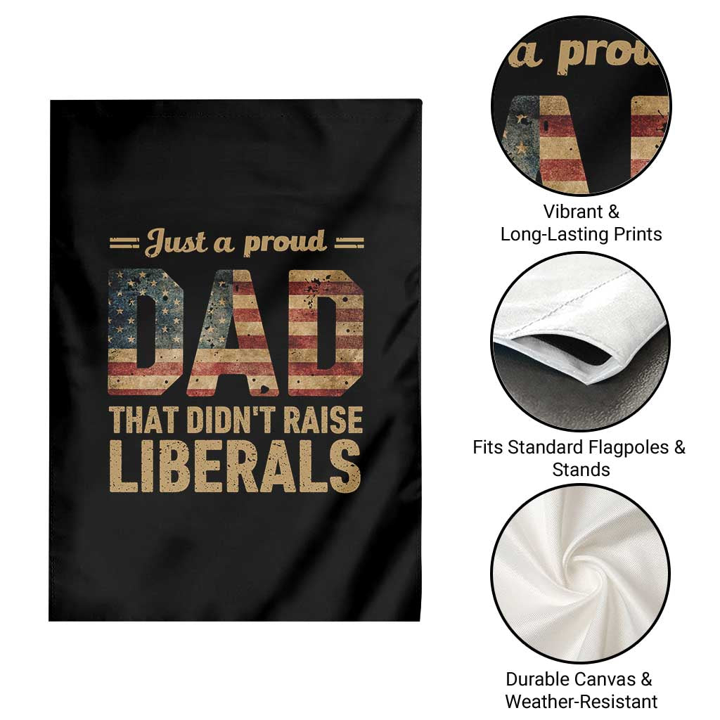 Just A Proud Dad That Didn't Raise Liberals Garden Flag Retro American Flag - Wonder Print Shop