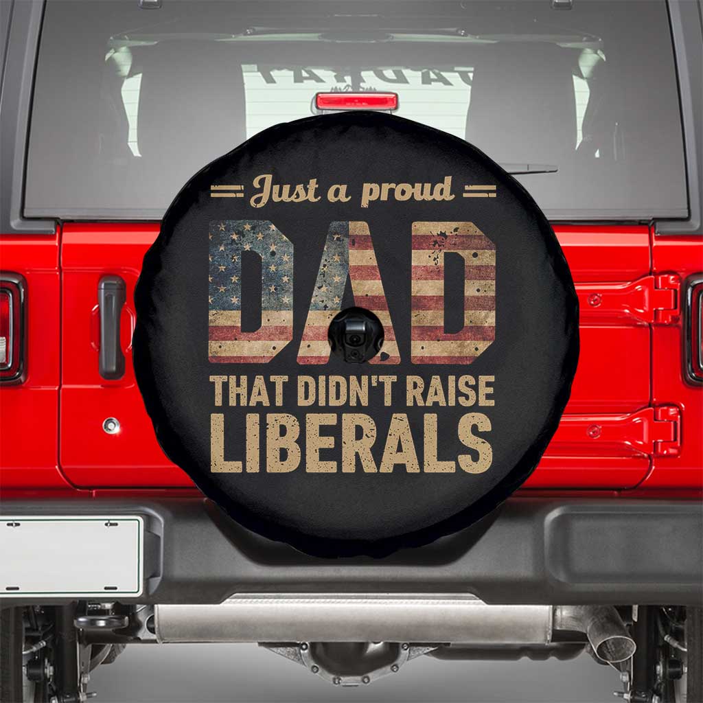 Just A Proud Dad That Didn't Raise Liberals Spare Tire Cover Retro American Flag - Wonder Print Shop