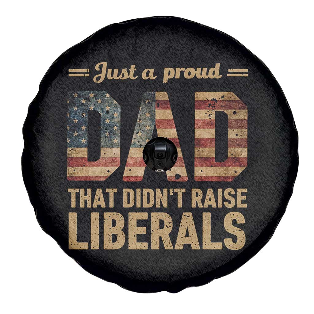 Just A Proud Dad That Didn't Raise Liberals Spare Tire Cover Retro American Flag - Wonder Print Shop