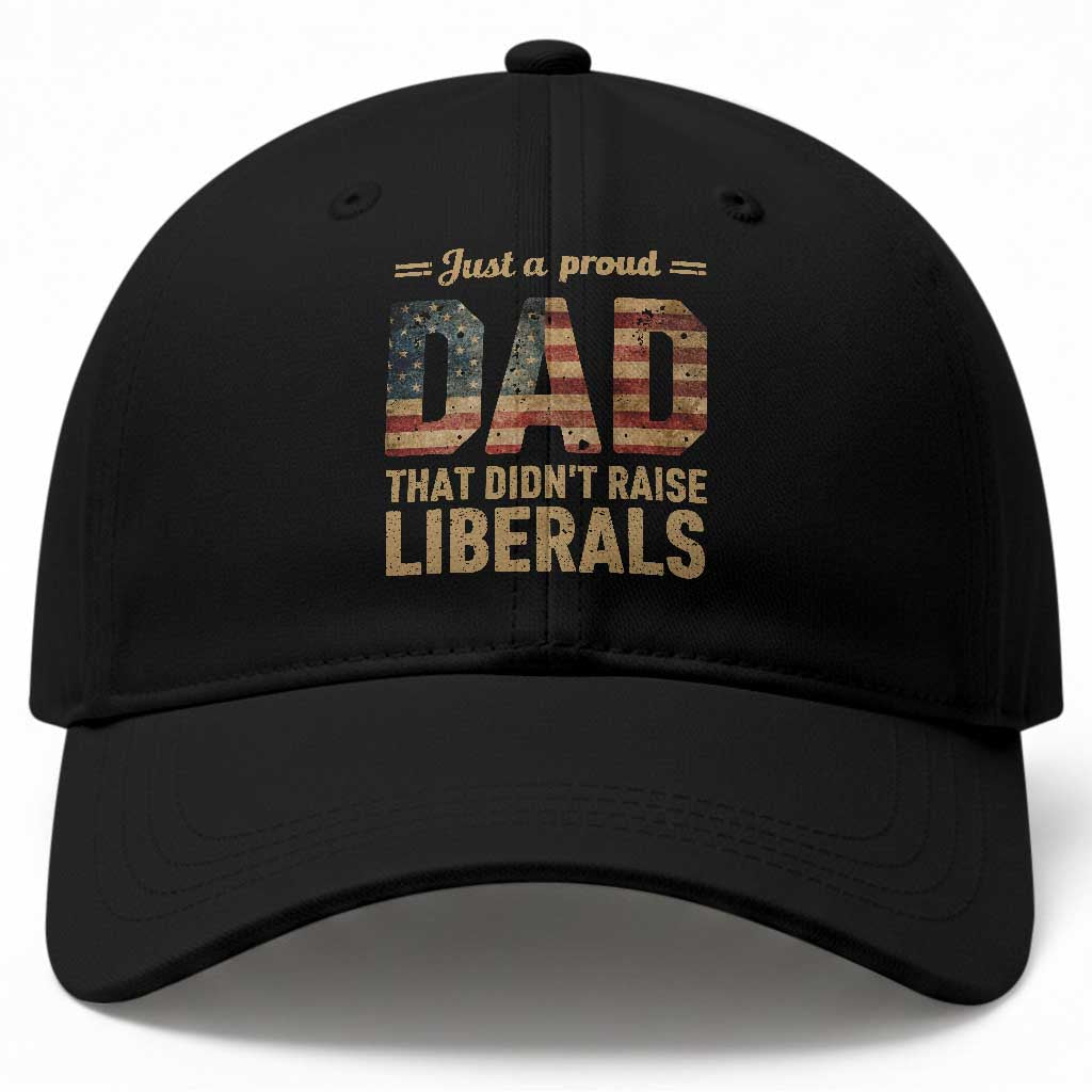 Just A Proud Dad That Didn't Raise Liberals Baseball Cap Retro American Flag