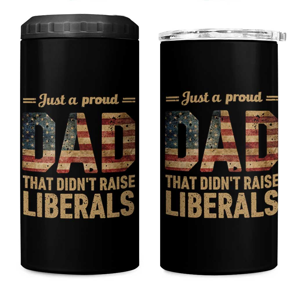 Just A Proud Dad That Didn't Raise Liberals 4 in 1 Can Cooler Tumbler Retro American Flag - Wonder Print Shop