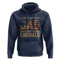 Just A Proud Dad That Didn't Raise Liberals Hoodie Retro American Flag - Wonder Print Shop