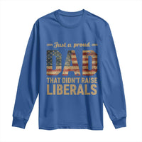 Just A Proud Dad That Didn't Raise Liberals Long Sleeve Shirt Retro American Flag - Wonder Print Shop
