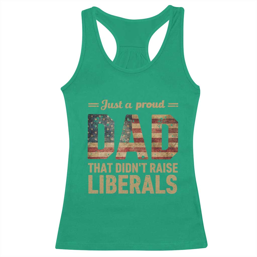 Just A Proud Dad That Didn't Raise Liberals Racerback Tank Top Retro American Flag - Wonder Print Shop