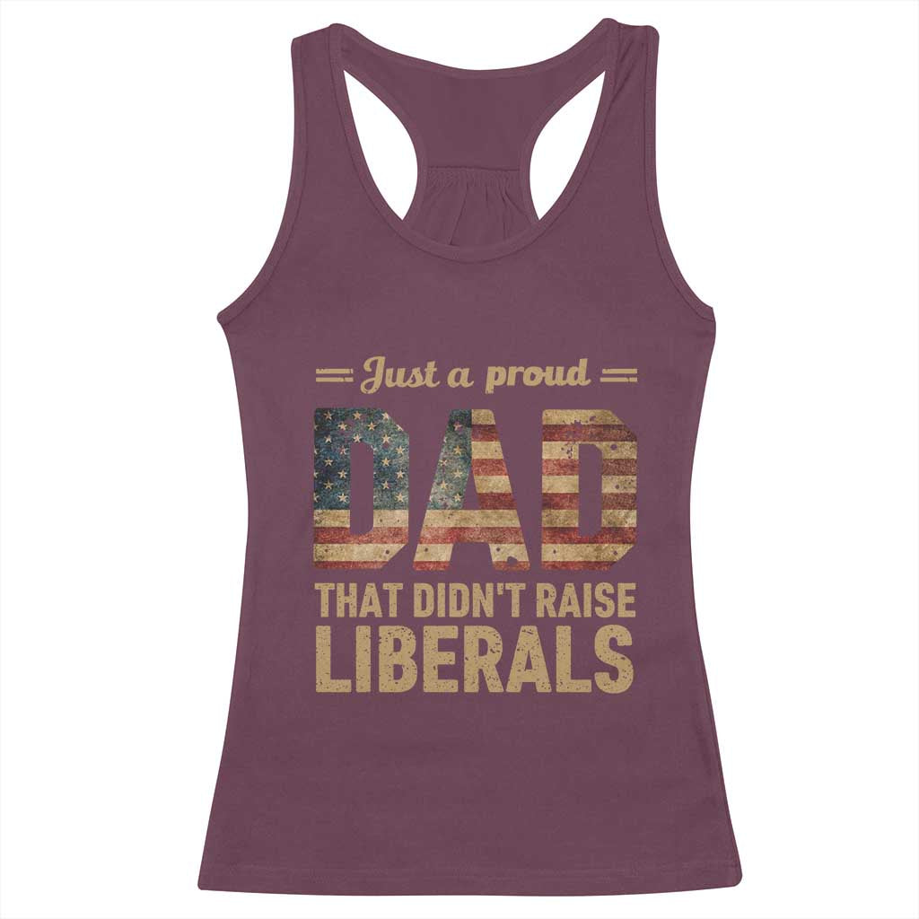 Just A Proud Dad That Didn't Raise Liberals Racerback Tank Top Retro American Flag - Wonder Print Shop