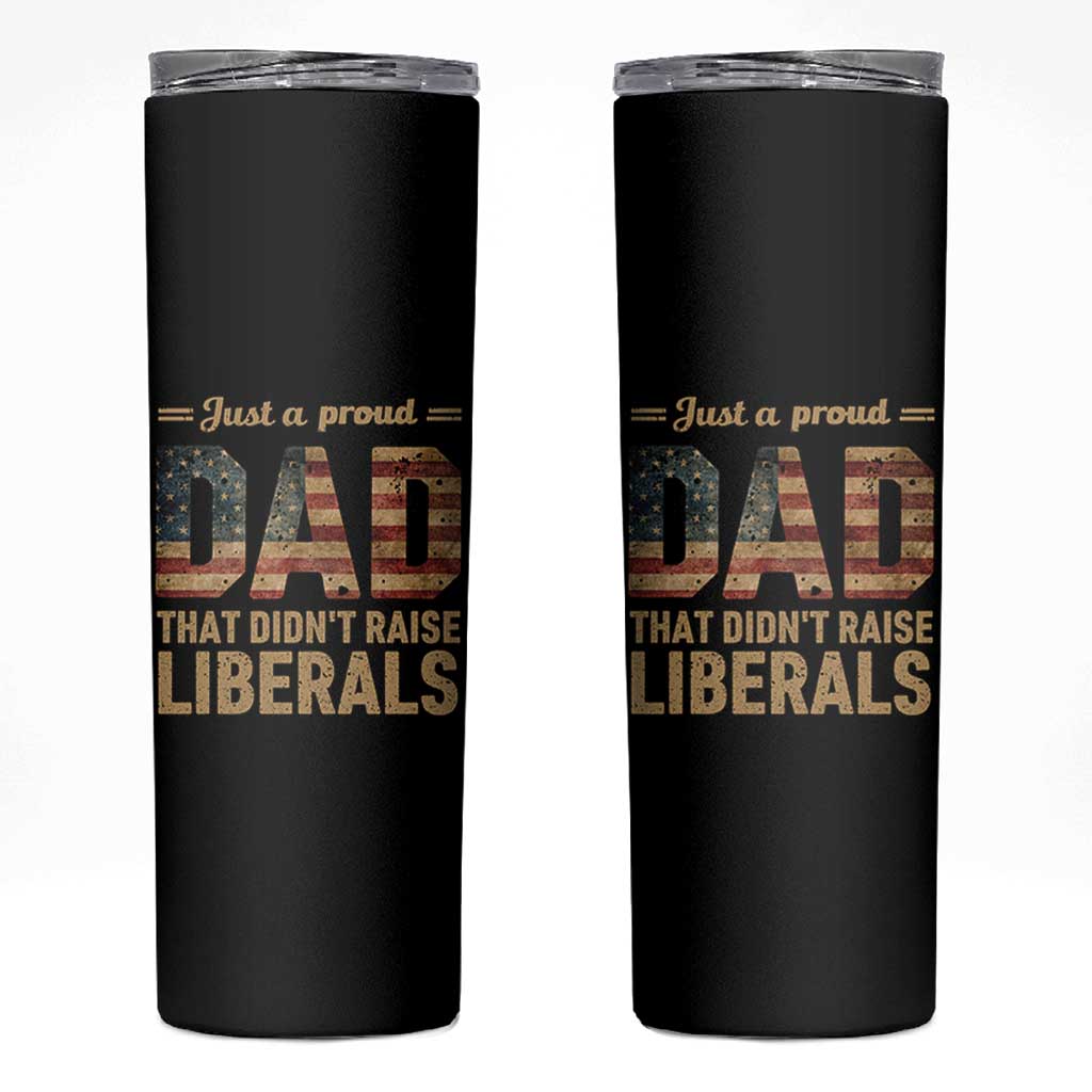 Just A Proud Dad That Didn't Raise Liberals Skinny Tumbler Retro American Flag - Wonder Print Shop