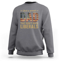 Just A Proud Dad That Didn't Raise Liberals Sweatshirt Retro American Flag - Wonder Print Shop